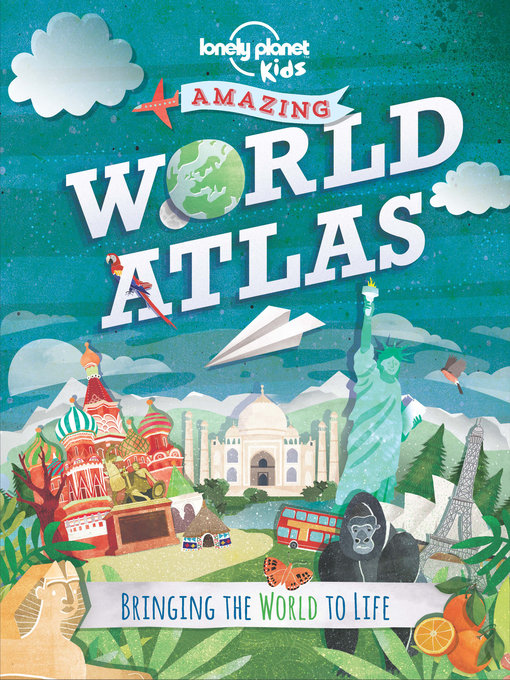 Title details for Amazing World Atlas by Lonely Planet Kids - Available